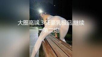 STP25614 高中学妹??--兄弟俩3P校园浪妹，一个射得快，一个持久，一起玩弄让学妹欲仙欲死，爽哦！