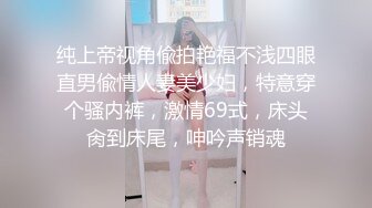 颜值妹子和男友做爱全过程，深喉口交，手指玩弄蝴蝶穴花式操逼，舌头舔逼