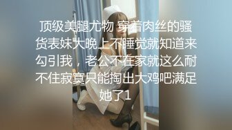 良心主播高颜值也玩起了剧情深喉口交，和发小无套啪啪