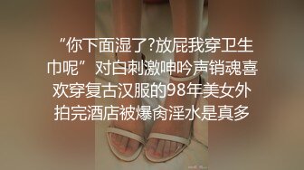 【百度云泄密流出】大二小伙和清纯女酒店开房_“哎呀你轻点”完美露脸