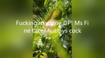 Fucking machine DP! Ms Fine takes hubbys cock